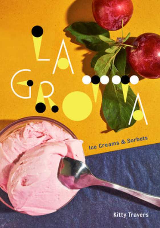 La Grotta： Ices Creams and Sorbets（Kitty Travers）（Clarkson Potter 2019）