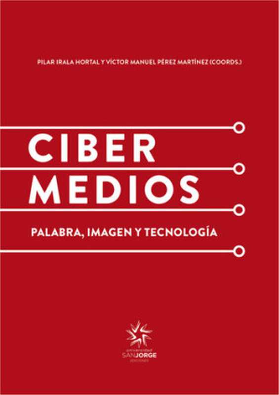 Cibermedios： Palabra， Imagen y Tecnologia（Pilar Irala Hortal）（San Jorge）