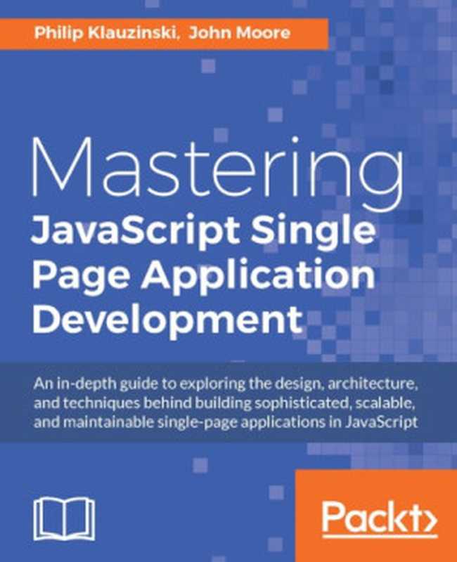 Mastering JavaScript Single Page Application Development.（Klauzinski， Philip）（Packt Publishing 2016）