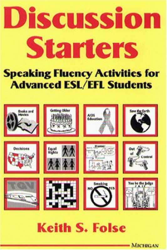 Discussion Starters  Speaking Fluency Activities for Advanced ESL EFL Students（Keith S. Folse）（University of Michigan Press ESL 1996）