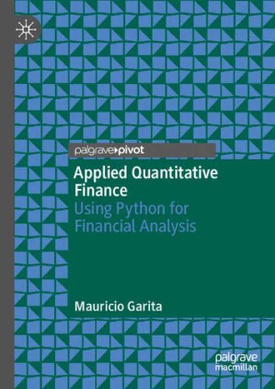 Applied Quantitative Finance： Using Python for Financial Analysis（Mauricio Garita）（Palgrave Pivot 2021）