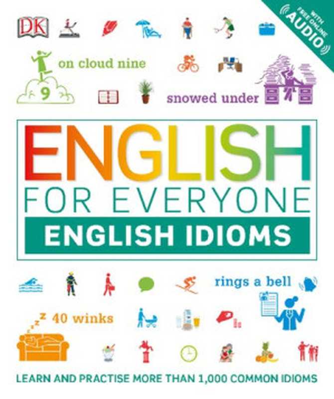 English for Everyone - English Idioms（Thomas Booth， Jenny Wilson）（DK， Dorling Kindersley 2019）