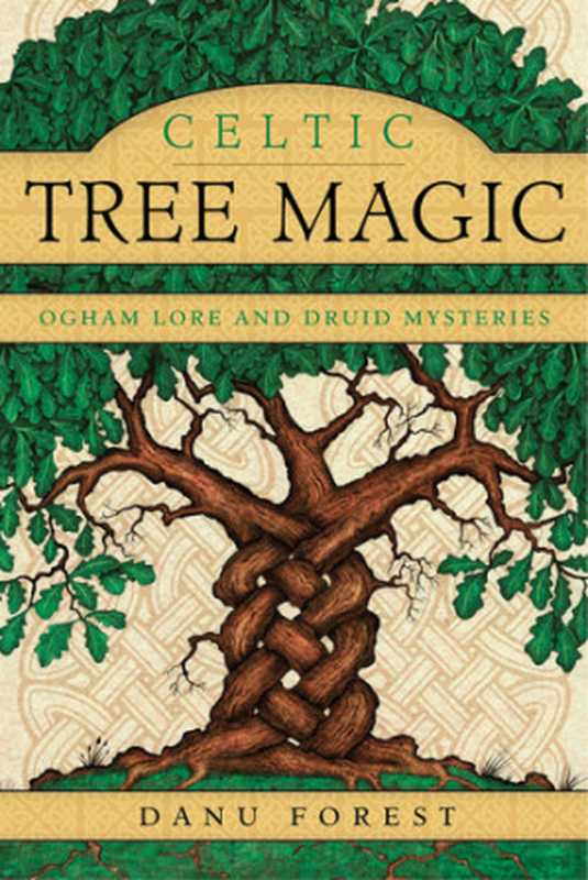 Celtic Tree Magic： Ogham Lore and Druid Mysteries（Danu Forest）（Llewellyn Worldwide， LTD.;Llewellyn Publications 2014）