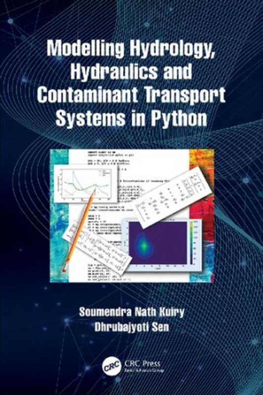 Modelling hydrology， hydraulics and contaminant transport systems in Python（Dhrubajyoti Sen; Soumendra Nath Kuiry）（CRC Press 2022）