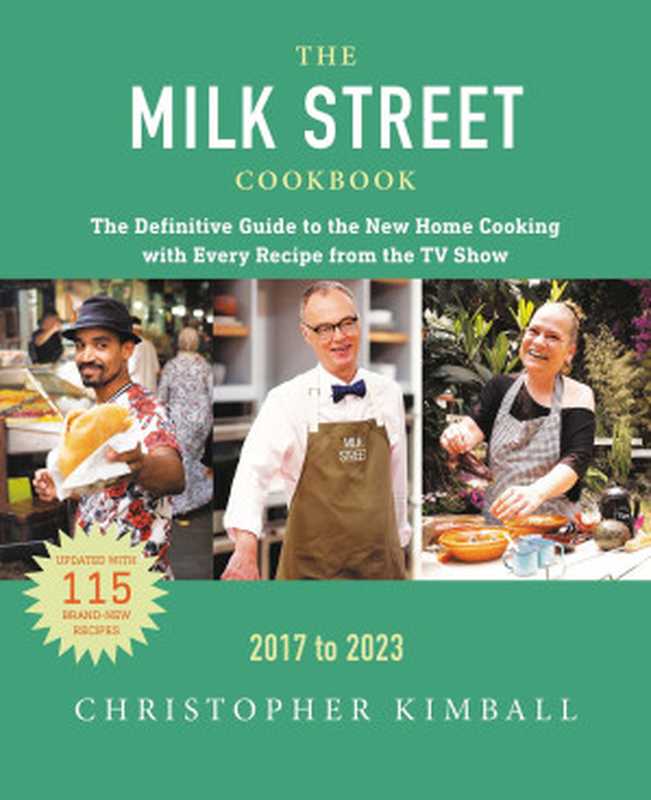 The Milk Street Cookbook 2017 — 2023（Christopher Kimball， J.M. Hirsch， Michelle Locke， Dawn Yanagihara， Wes Martin， Diane Unger， Bianca Borges， Matthew Card， Jennifer Baldino Cox， Brianna Coleman）（Little， Brown and Company 2022）