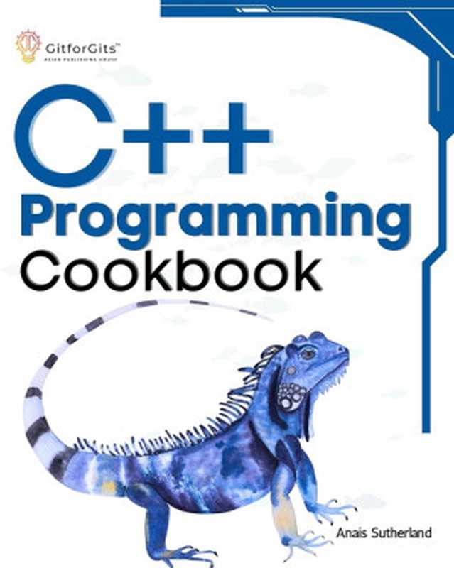 C++ Programming Cookbook（Anais Sutherland）（GitforGits 2024）