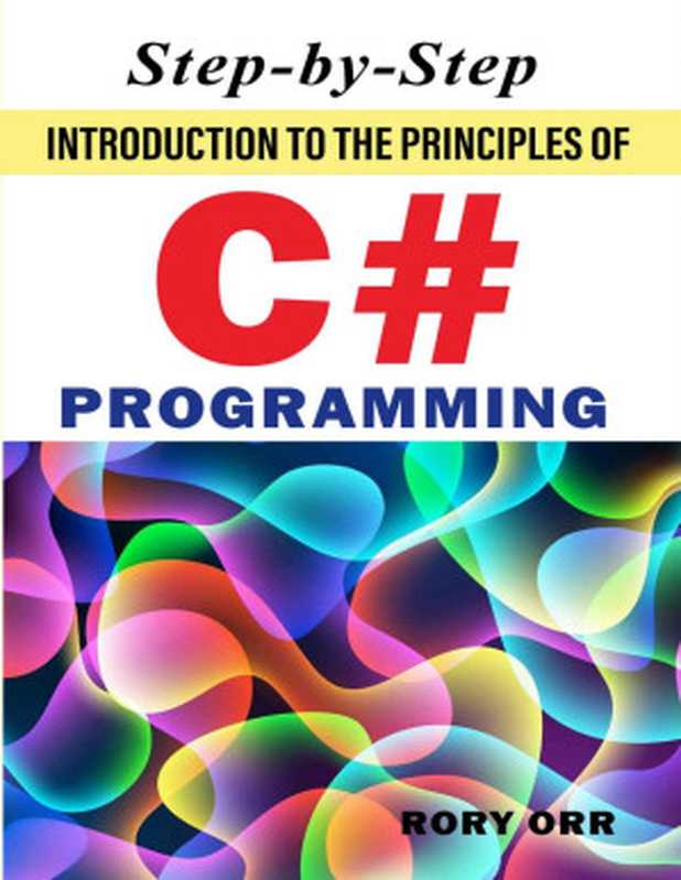 Step-by-Step Introduction to the Principles of C# Programming（Rory Orr）（UNKNOWN 2022）