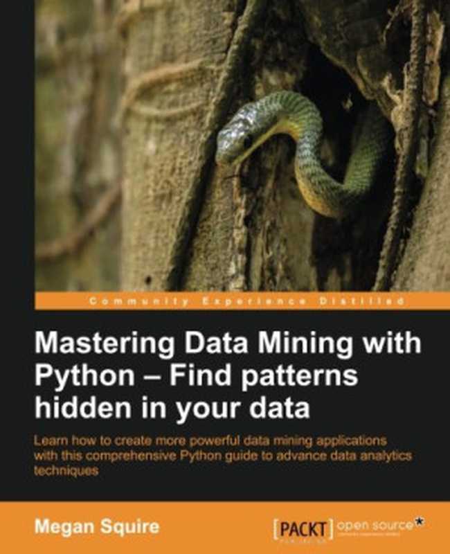 Mastering Data Mining with Python（Megan Squire）（Packt Publishing - ebooks Account 2016）