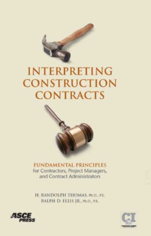 Interpreting construction contracts ： fundamental principles for contractors， project managers， and contract administrators（H Randolph Thomas; Ralph D Ellis， (Civil engineer)）（Reston， VA ： American Society of Civil Engineers 2007）