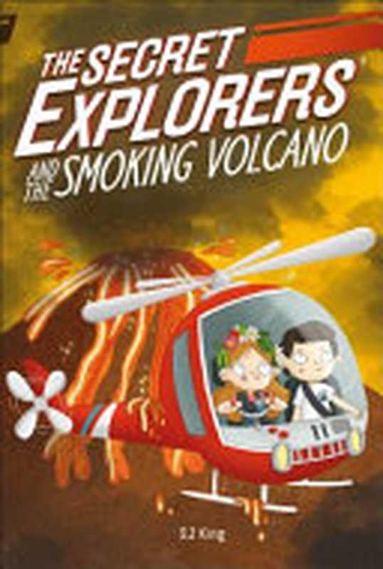 The Secret Explorers and the Smoking Volcano（S. J. King）（DK Children 2021）