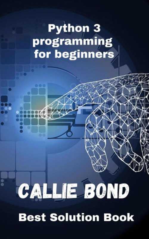 Python 3 programming for beginners（BOND， CALLIE）（2022）