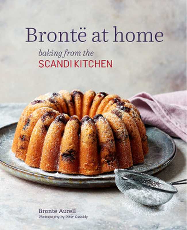 Brontë at Home · Baking from the ScandiKitchen（Brontë Aurell）（Ryland Peters & Small 2019）