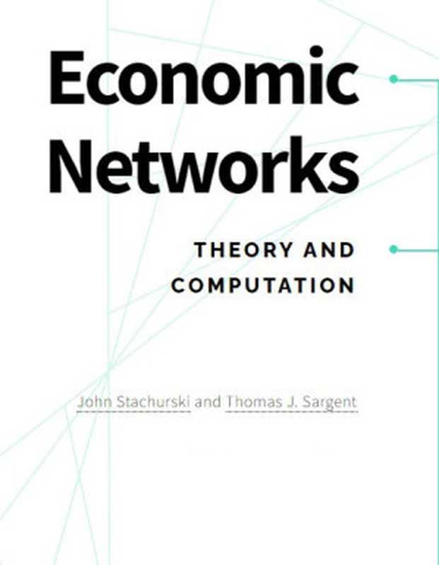 Economic Networks： Theory and Computation（Thomas J. Sargent ， John Stachurski）（Cambridge University Press 2022）