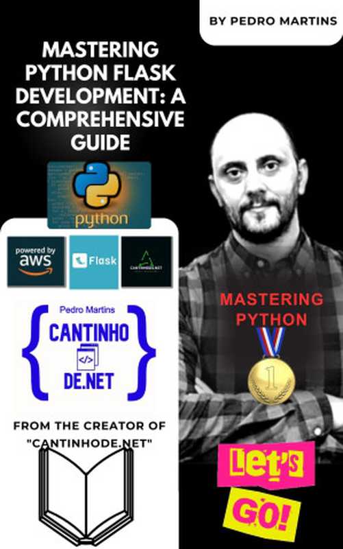 Python Flask Development： A Comprehensive Guide（Martins， Pedro）（Autopublished 2023）