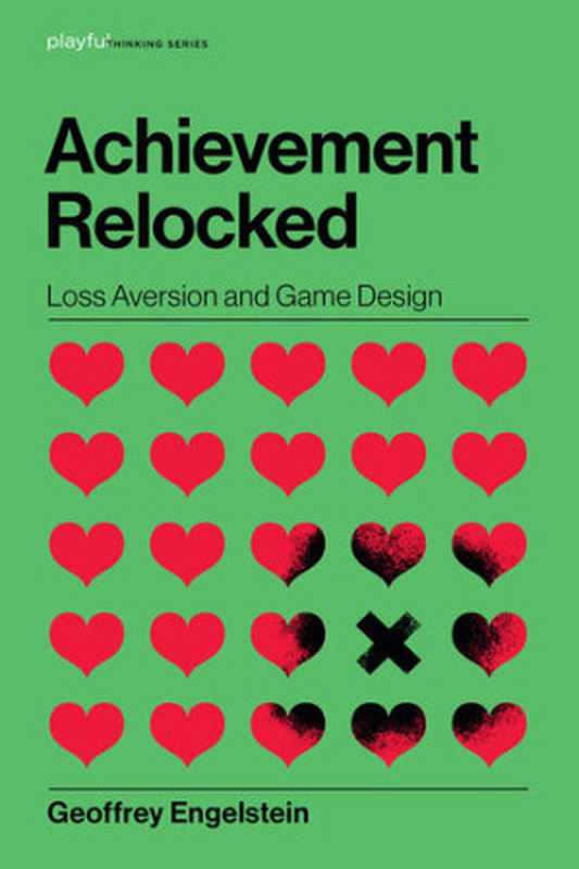 Achievement Relocked： Loss Aversion and Game Design（Geoffrey Engelstein）（MIT Press 2020）