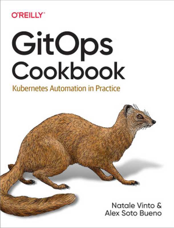 GitOps Cookbook： Kubernetes Automation in Practice（Natale Vinto， Alex Soto Bueno）（O