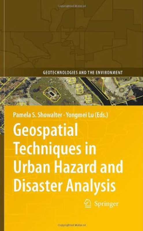 Geospatial Techniques in Urban Hazard and Disaster Analysis（Pamela S. Showalter， Yongmei Lu (auth.)， Pamela S. Showalter， Yongmei Lu (eds.)）（Springer Netherlands 2010）