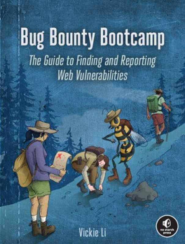 Bug Bounty Bootcamp： The Guide to Finding and Reporting Web Vulnerabilities（Vickie Li）（No Starch Press 2021）