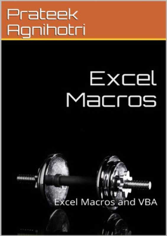 Excel Macros： Excel Macros and VBA（Agnihotri， Prateek）（2016）