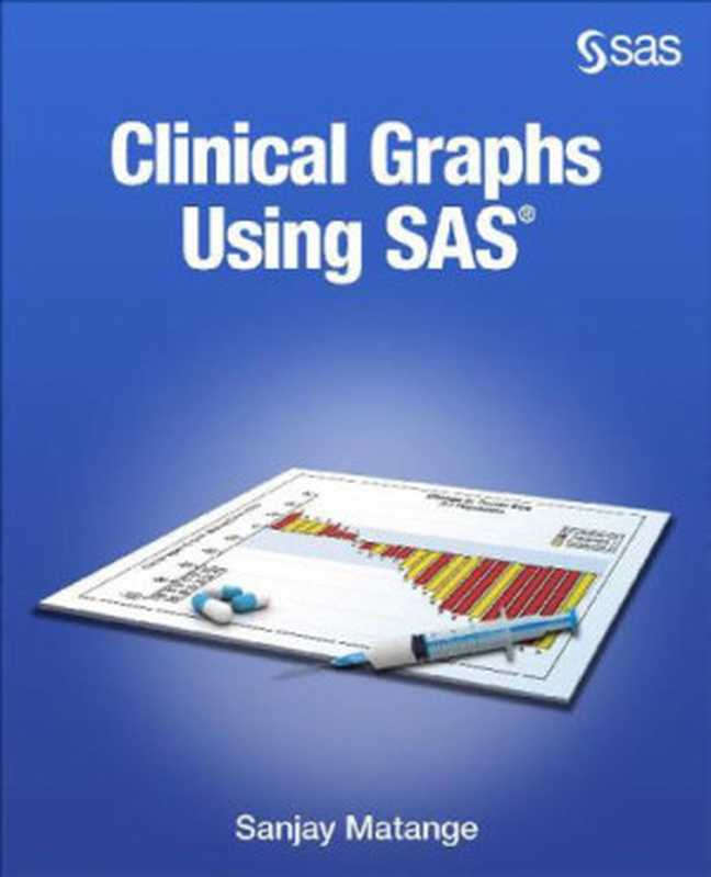 Clinical Graphs Using SAS（Sanjay Matange）（SAS Institute 2016）