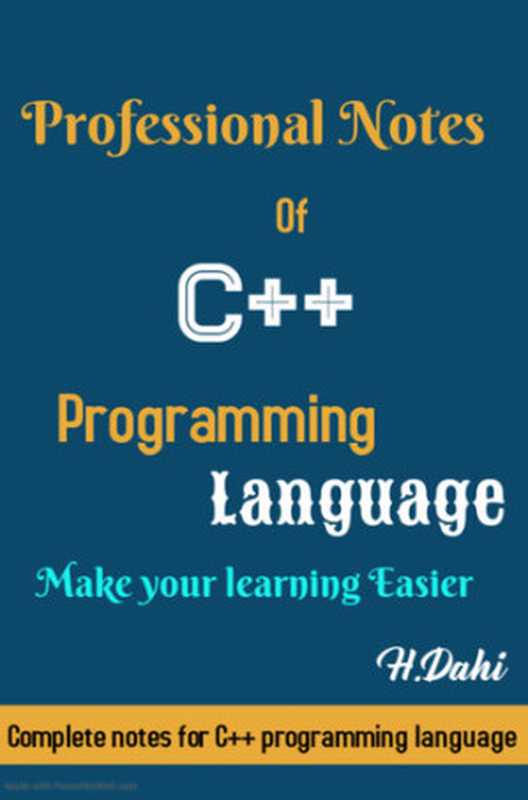 Professional notes of C++ programmming language： A book of notes： Learn C++ in easier way（Dahi， H.）（2020）