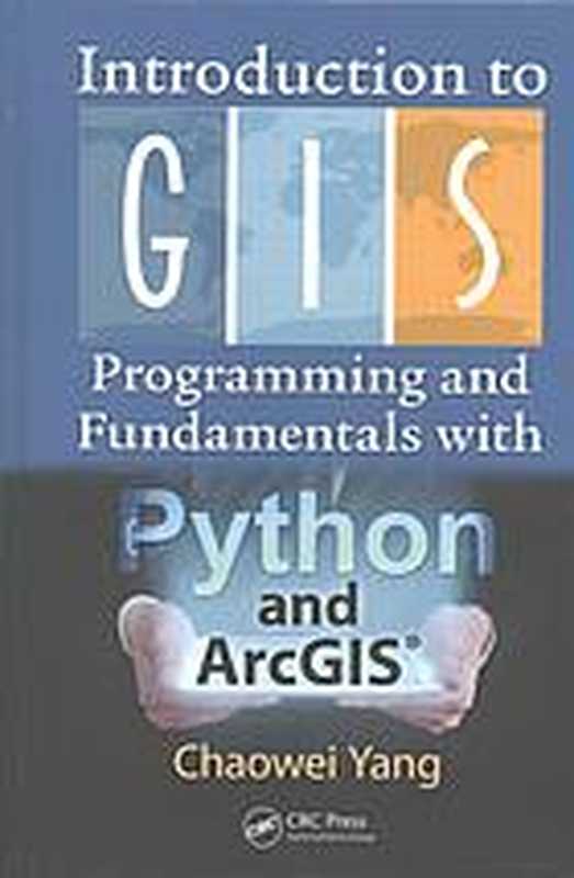 Introduction to GIS programming and fundamentals with Python and ArcGIS®（Hu， Fei; Huang， Qunying; Jiang， Yongyao; Li， Zhenlong; Liu， Kai; Sun， Min; Xia， Jizhe; Yang， Chaowei Phil; Yu， Manzhu）（CRC Press 2017）