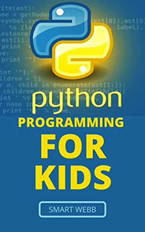 Python Programming For Kids： A Comprehensive Kid’S Guide To Coding Fundamentals With Python（，，，）（2021）