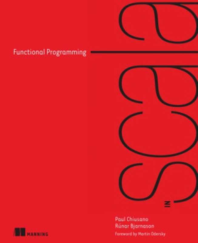 Functional Programming in Scala（Paul Chiusano， Rúnar Bjarnason）（Manning Publicatons 2014）