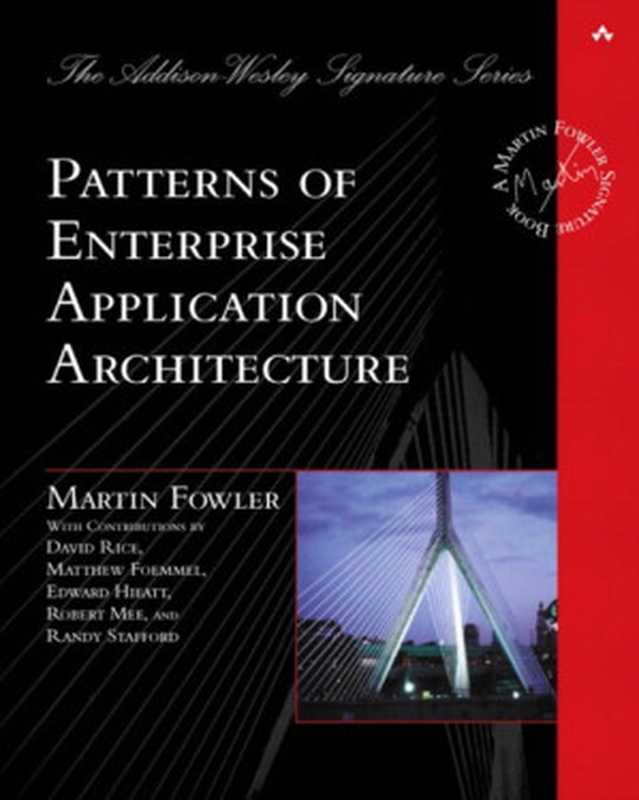 Patterns of Enterprise Application Architecture（Martin Fowler， David Rice， Matthew Foemmel， Edward Hieatt， Robert Mee， Randy Stafford）（Addison-Wesley 2002）