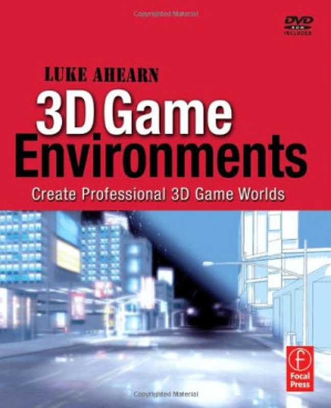 3D Game Environments： Create Professional 3D Game Worlds（Luke Ahearn）（Focal Press 2008）