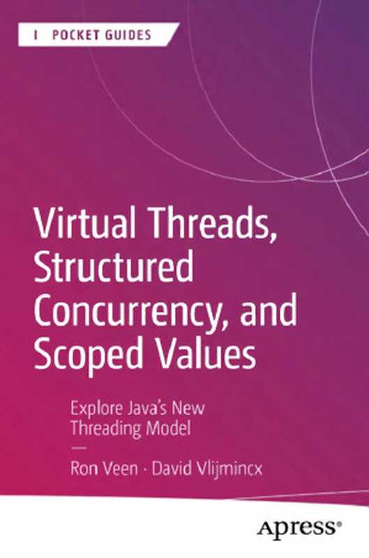 Virtual Threads， Structured Concurrency， and Scoped Values Explore Java