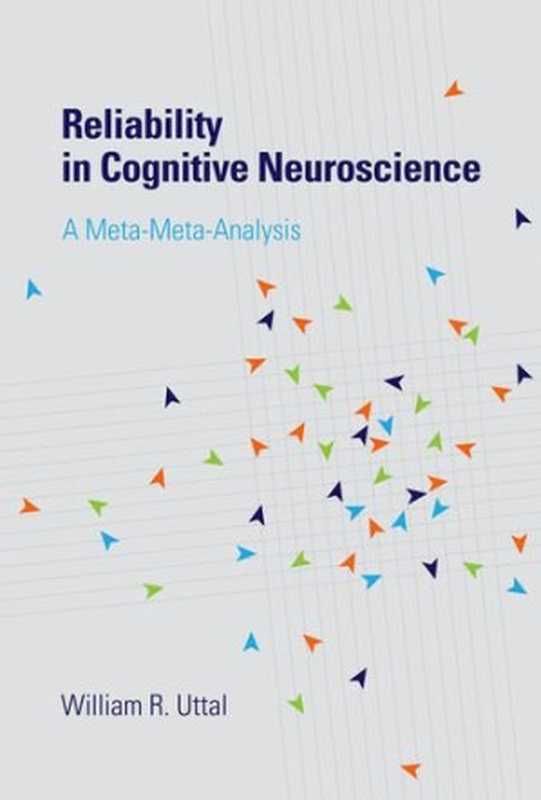 Reliability in Cognitive Neuroscience： A Meta-Meta-Analysis（William R. Uttal）（The MIT Press 2012）