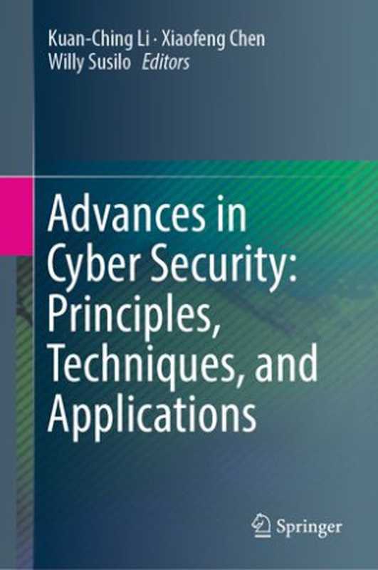 Advances in Cyber Security： Principles， Techniques， and Applications（Kuan-Ching Li， Xiaofeng Chen， Willy Susilo）（Springer Singapore 2019）