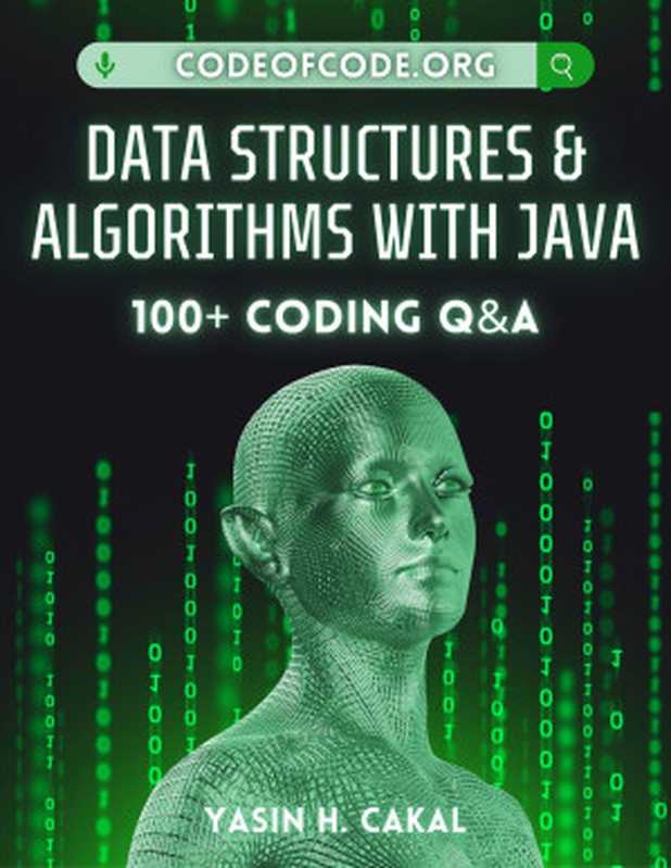 Data Structures and Algorithms with Java： 100+ Coding Q&A (Code of Code)（Cakal， Yasin）（2023）