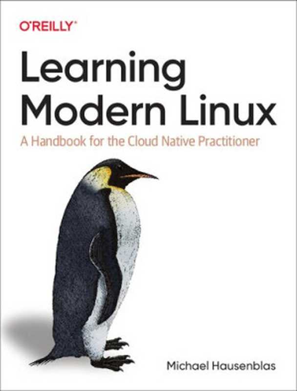 Learning Modern Linux： A Handbook for the Cloud Native Practitioner（Michael Hausenblas）（O