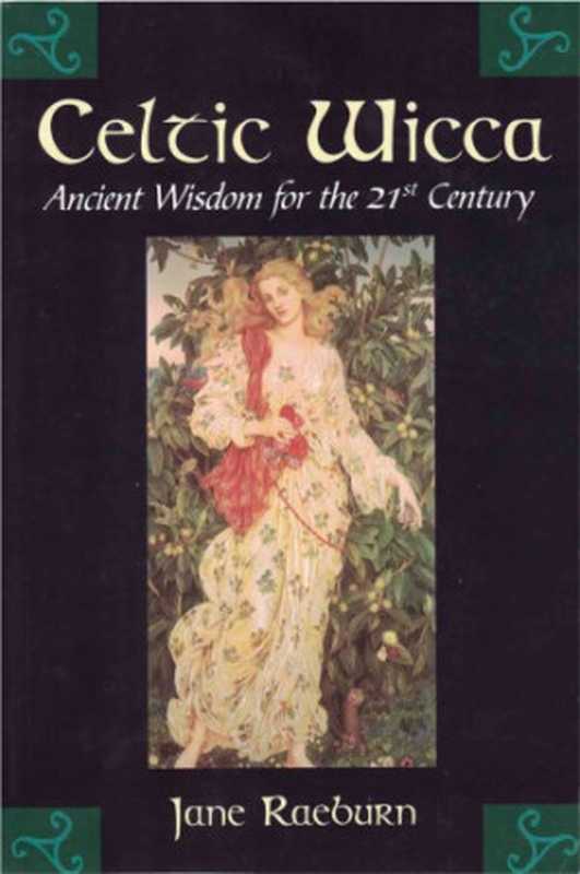 Celtic Wicca ： ancient wisdom for the 21st century（Raeburn， Jane）（Kensington Publishing Corp 2001）