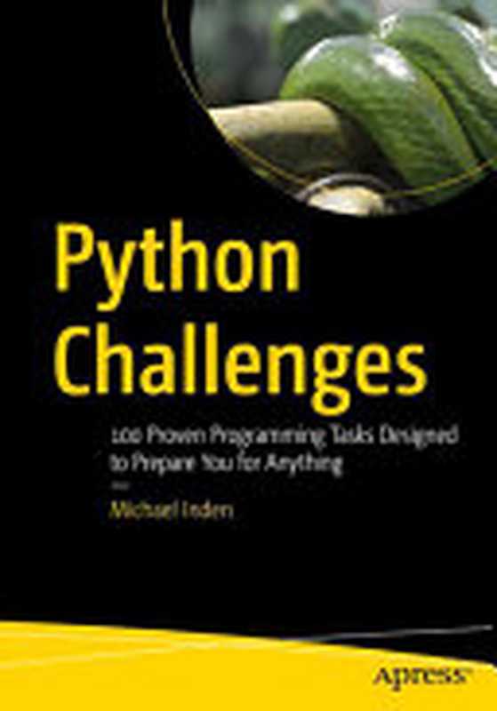 Python Challenges： 100 Proven Programming Tasks Designed to Prepare You for Anything（Michael Inden）（Apress 2022）