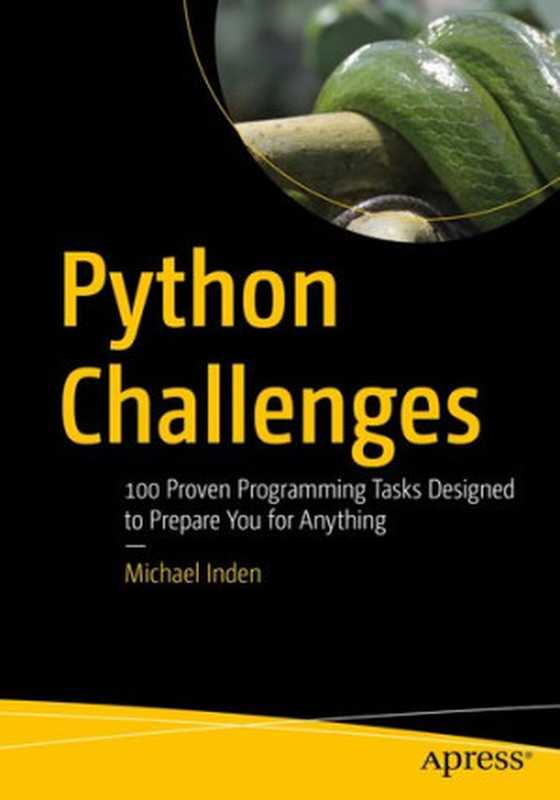 Python Challenges： 100 Proven Programming Tasks Designed to Prepare You for Anything（Michael Inden）（Apress 2022）