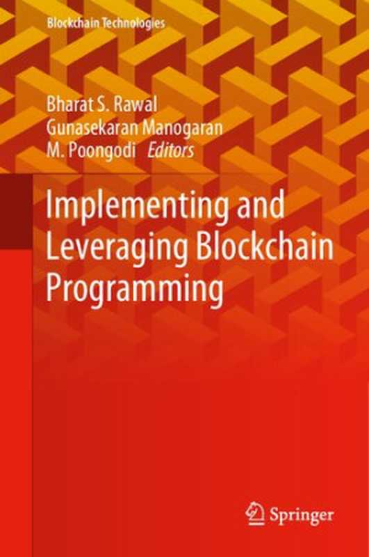 Implementing and Leveraging Blockchain Programming（Bharat S. Rawal， Gunasekaran Manogaran， M. Poongodi）（Springer 2022）