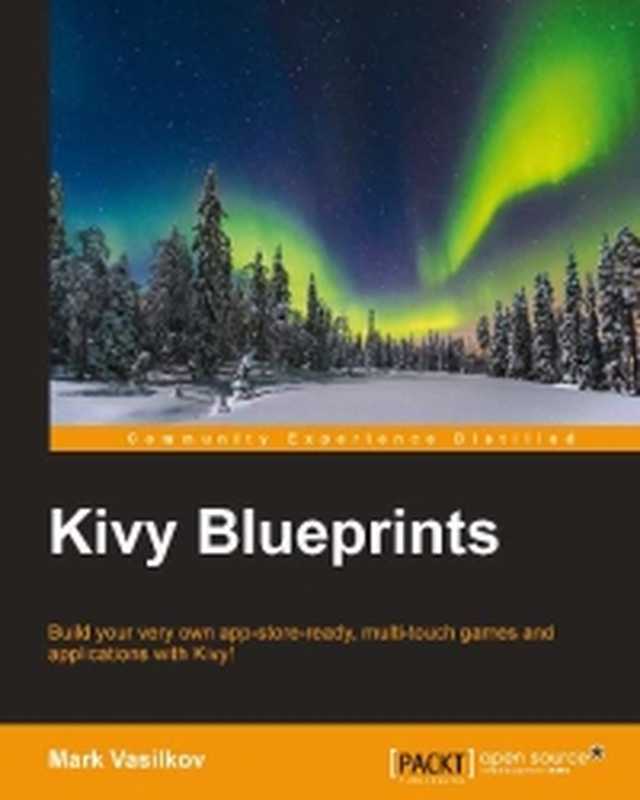 Kivy Blueprints： Build your very own app-store-ready， multi-touch games and applications with Kivy!（Mark Vasilkov）（Packt Publishing 2015）