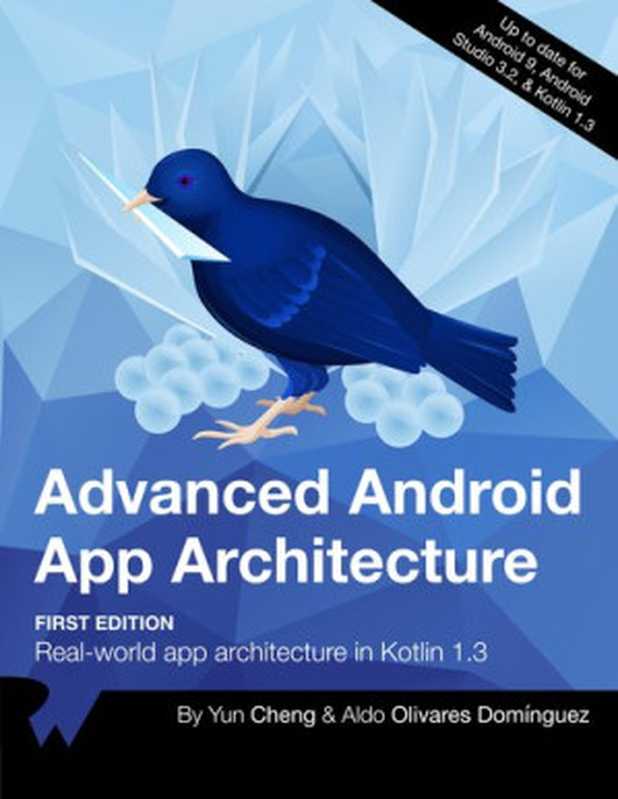 Advanced Android App Architectures（By Yun Cheng; By Aldo Olivares Domínguez; By Aldo Olivares Dominguez; By Aldo Olivares; Aldo Olivares）（Ray Wenderlich 2020）