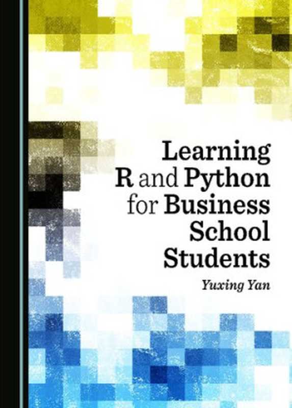 Learning R and Python for Business School Students（Yuxing Yan）（Cambridge Scholars Publishing 2023）