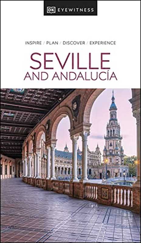 DK Eyewitness Seville and Andalucia (Travel Guide)（DK Eyewitness）（DK Eyewitness Travel 2022）