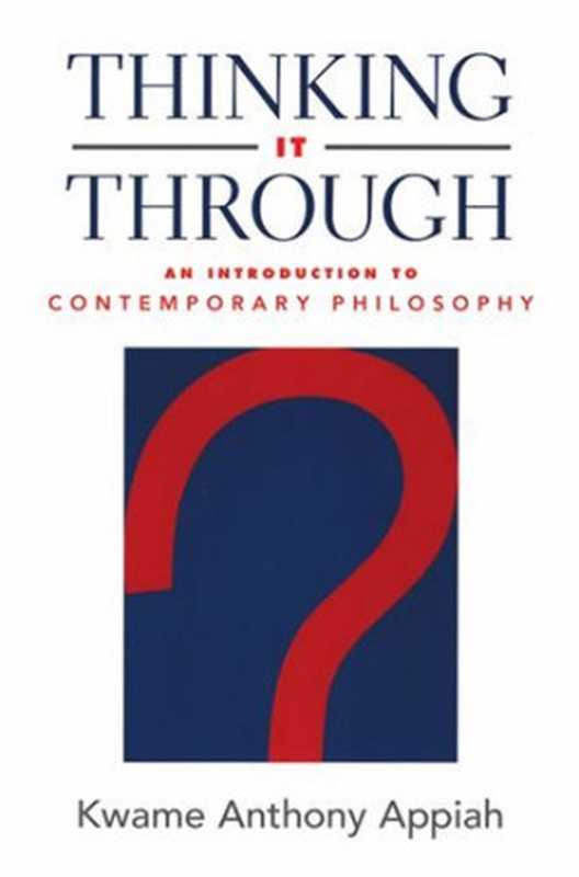 Thinking It Through- An Introduction to Contemporary Philosophy（Kwame Anthony Appiah）（Oxford University Press， USA 2003）