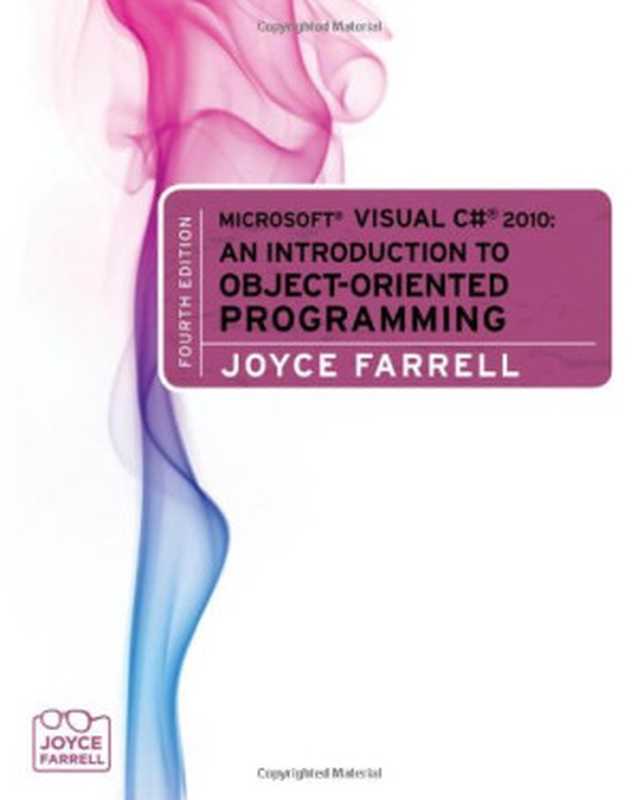 Microsoft Visual C# 2010： An Introduction to Object-Oriented Programming， 4th Edition（Joyce Farrell）（Cengage Learning 2010）