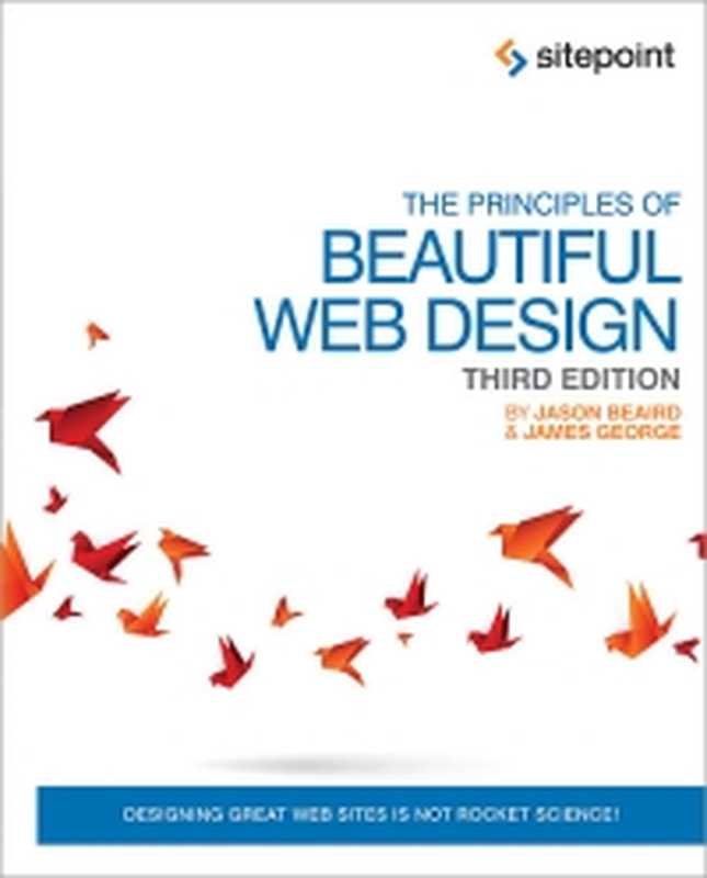 The Principles of Beautiful Web Design， 3rd Edition（Jason Beaird， James George）（SitePoint 2014）