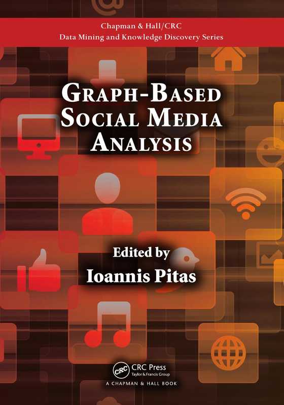 Graph-based Social Media Analysis; Volume in Chapman& Hall-CRC Data Mining and Knowledge Discovery Series – CRC-Taylor & Francis-Chapman & Hall（Pitas I.， (Ed.)， (2016)）