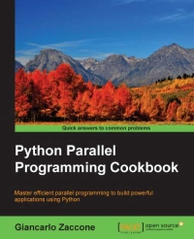 Python Parallel Programming Cookbook： Master efficient parallel programming to build powerful applications using Python（Giancarlo Zaccone）（Packt Publishing 2015）