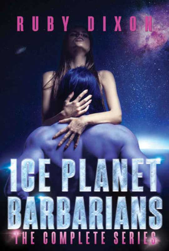 Ice Planet Barbarians： A SciFi Alien Serial Romance（Ruby Dixon）（Ruby Dixon 2015）