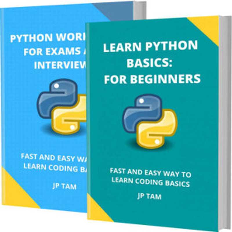 LEARN PYTHON BASICS： FOR BEGINNERS AND PYTHON WORKBOOK FOR EXAMS AND INTERVIEWS： FAST AND EASY WAY TO LEARN CODING BASICS（TAM， JP）（2021）